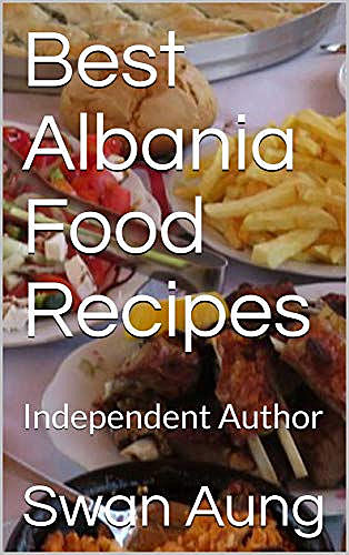 Best Albania Food Recipes, Swan Aung