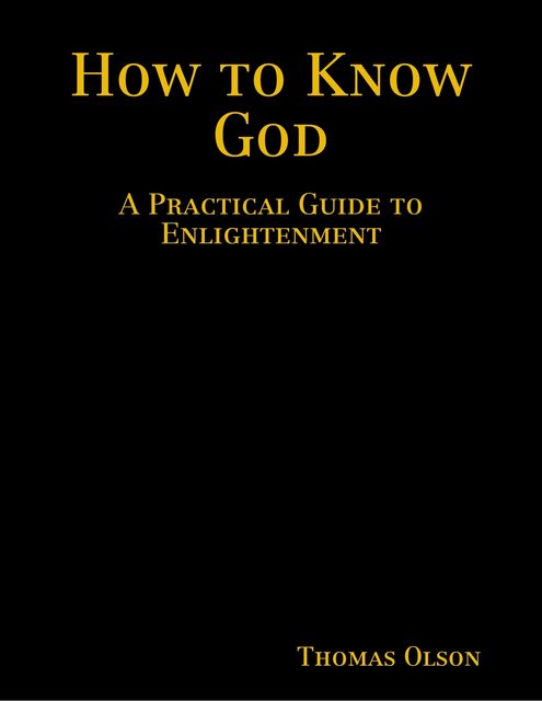 How to Know God: A Practical Guide to Enlightenment, Thomas Olson