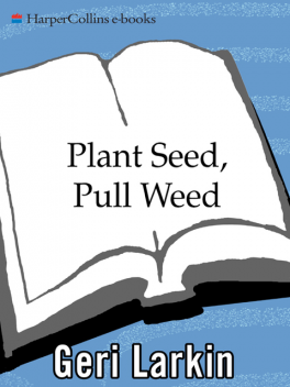 Plant Seed, Pull Weed, Geri Larkin