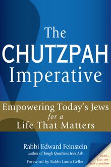 The Chutzpah Imperative, Rabbi Edward Feinstein