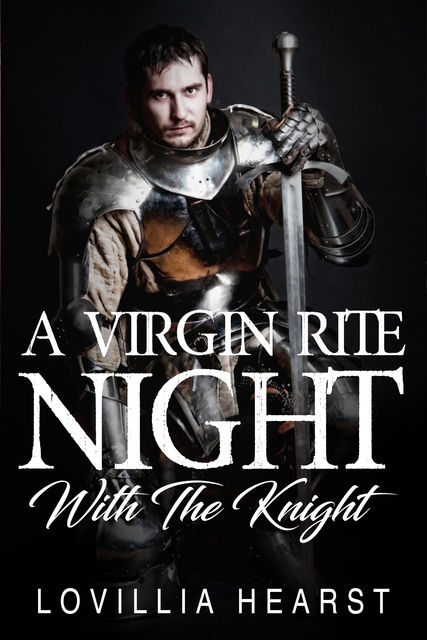 A Virgin Rite Night With The Knight, Lovillia Hearst