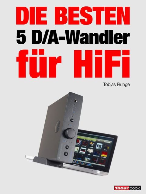 Die besten 5 D/A-Wandler für HiFi, Tobias Runge, Christian Rechenbach