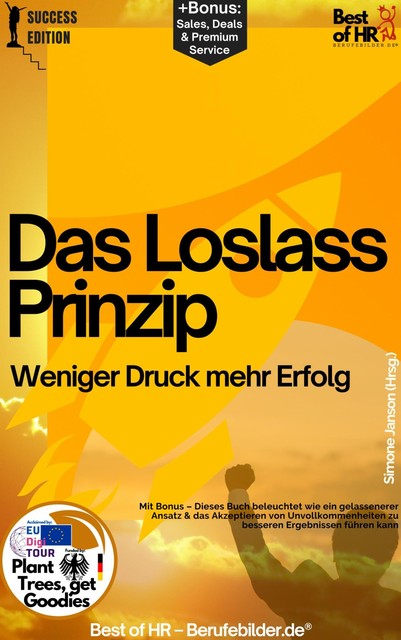 Das Loslass–Prinzip – Weniger Druck mehr Erfolg, Simone Janson