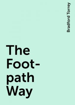 The Foot-path Way, Bradford Torrey