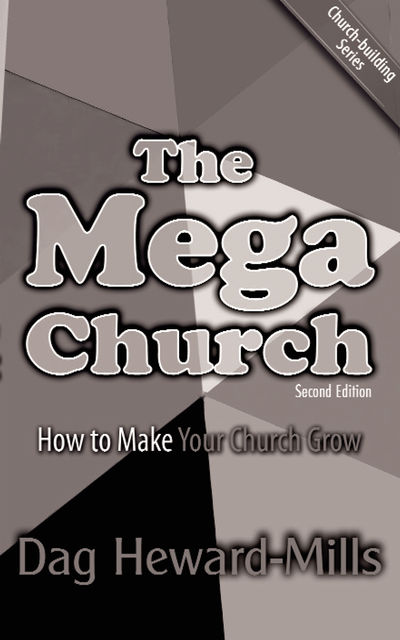 The Mega Church – 2nd Edition, Dag Heward-Mills