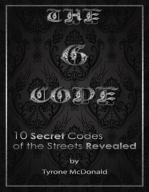 The G – Code: 10 Secret Codes of the Streets Revealed, Tyrone McDonald