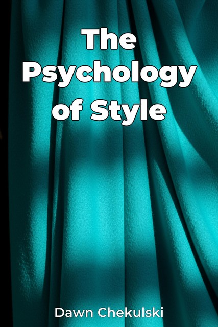 The Psychology of Style, Dawn Chekulski