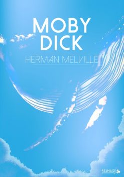 Moby Dick (Complete Unabridged Edition), Herman Melville