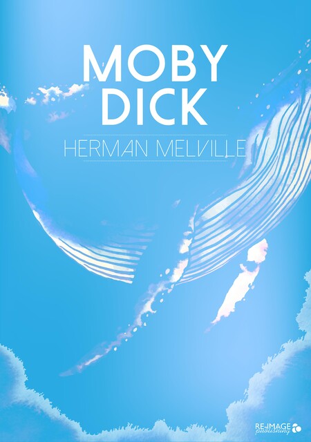 Moby Dick (Complete Unabridged Edition), Herman Melville