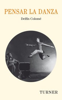 Pensar la danza, Delfín Colomé