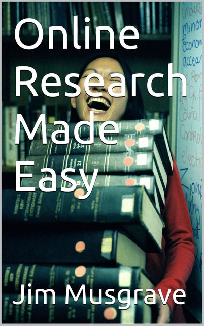 Online Research Made Easy, James Musgrave