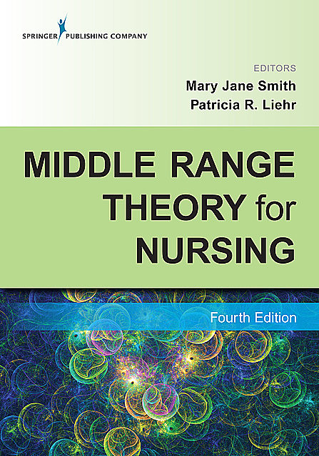 Middle Range Theory for Nursing, Fourth Edition, Mary Smith, Patricia R. Liehr