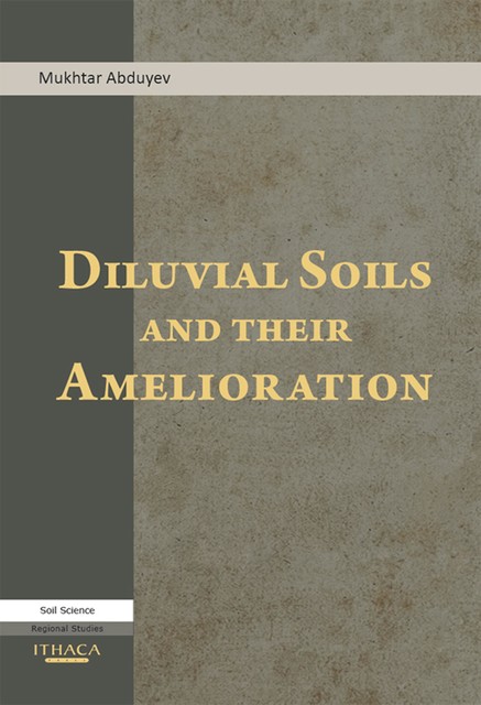 Diluvial Soils and Their Amelioration, Mukhtar Abduyev