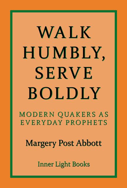 Walk Humbly, Serve Boldly, Margery Post Abbott