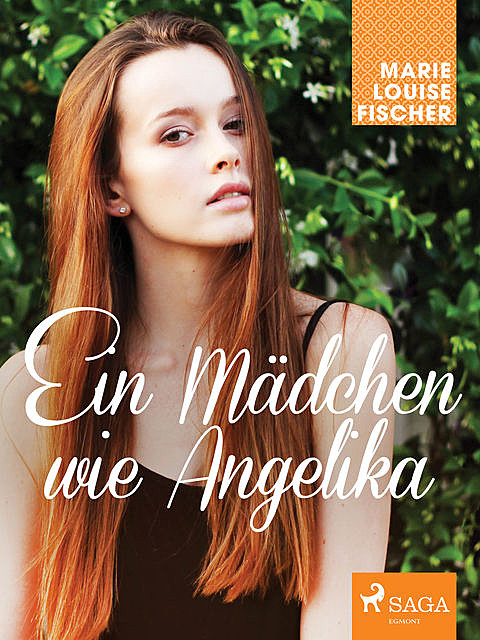 Ein Mädchen wie Angelika, Marie Louise Fischer