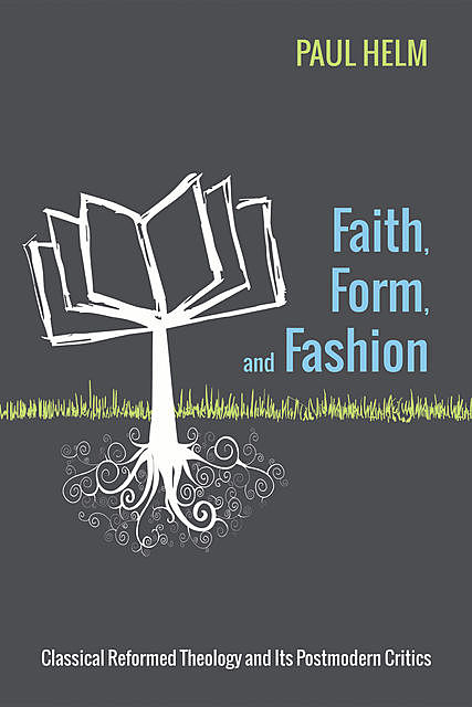 Faith, Form, and Fashion, Paul Helm