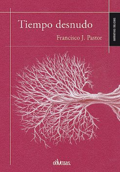Tiempo desnudo, Francisco Pastor