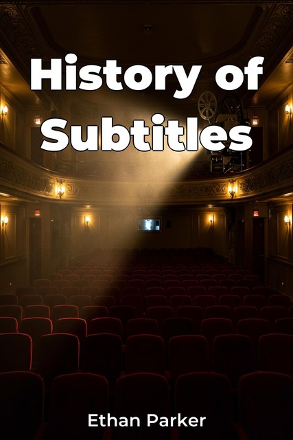 History of Subtitles, Ethan Parker