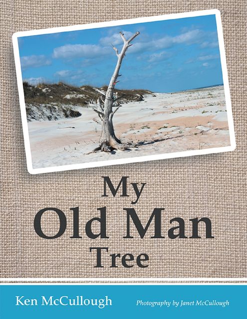 My Old Man Tree, Janet McCullough, Ken McCullough