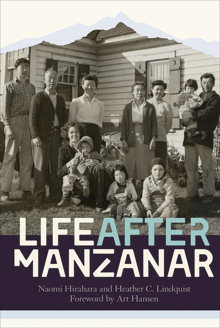 Life after Manzanar, Naomi Hirahara, Heather C. Lindquist