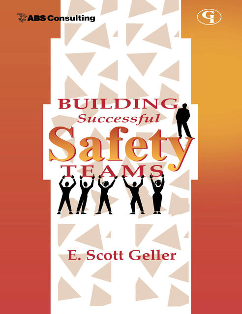Building Successful Safety Teams, E. Scott Geller