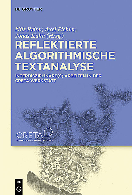 Reflektierte algorithmische Textanalyse, Axel Pichler, Jonas Kuhn, Nils Reiter