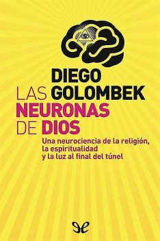 Las neuronas de Dios, Diego Golombek