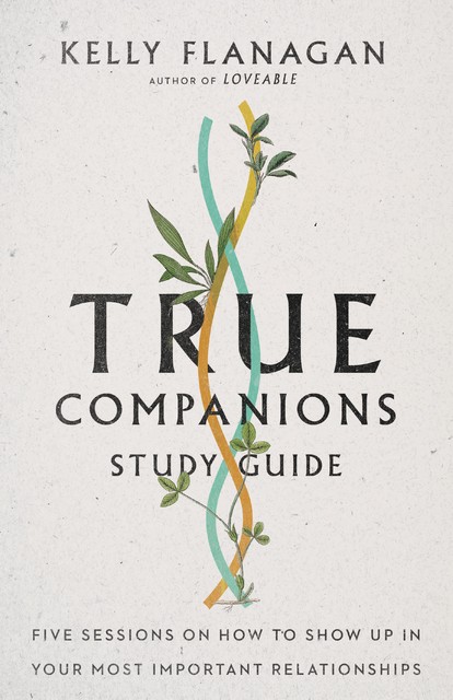 True Companions Study Guide, Kelly Flanagan