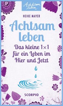 Achtsam leben, Heike Mayer