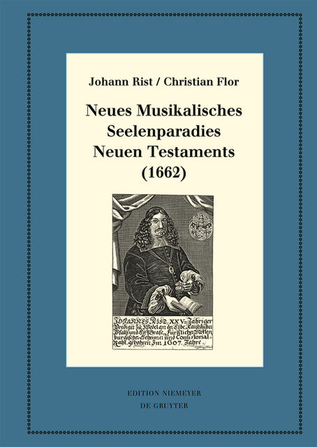 Neues Musikalisches Seelenparadies Neuen Testaments, Johann Rist, Christian Flor