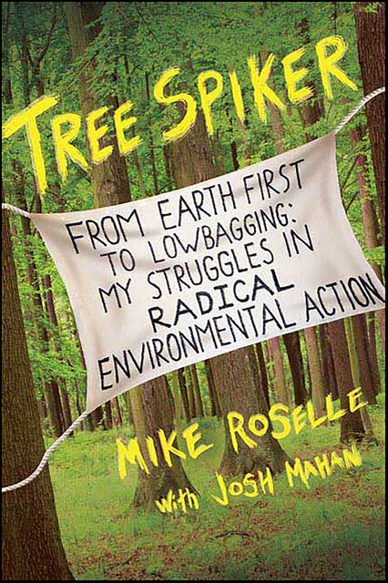 Tree Spiker, Josh Mahan, Mike Roselle