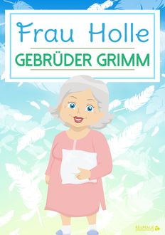 Frau Holle, Gebrüder Grimm
