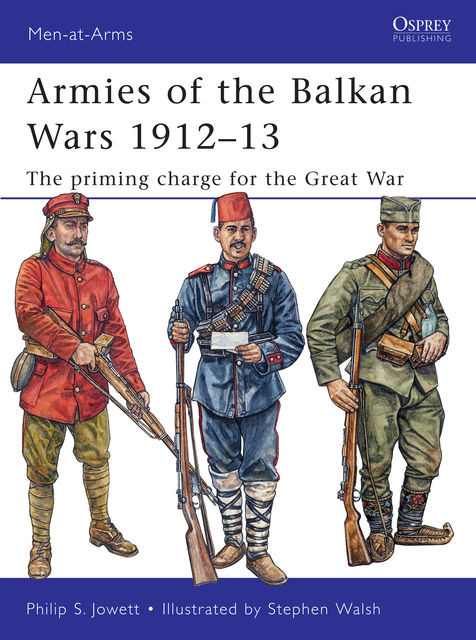 Armies of the Balkan Wars 1912–13, Philip Jowett