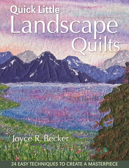 Quick Little Landscape Quilts, Joyce Becker