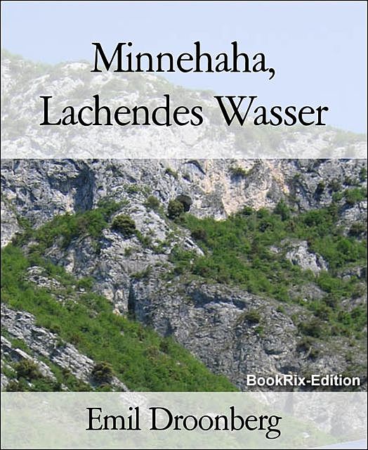 Minnehaha, Lachendes Wasser, Emil Droonberg