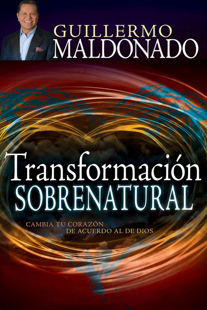 Transformación Sobrenatural, Guillermo Maldonado
