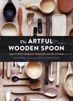 The Artful Wooden Spoon, Joshua Vogel