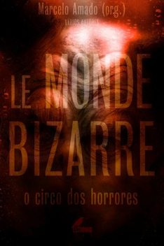 Le Monde Bizarre, Valetina Silva Ferreira, Heidi Gisele Borges, Marcelo Amado