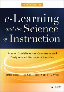 e-Learning and the Science of Instruction, Ruth C.Clark, Richard E.Mayer