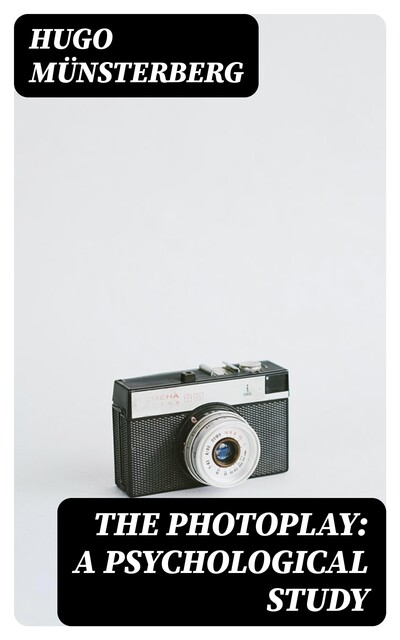 The Photoplay: A Psychological Study, Hugo Münsterberg