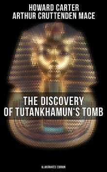 The Discovery of Tutankhamun's Tomb (Illustrated Edition), Howard Carter, Arthur Cruttenden Mace