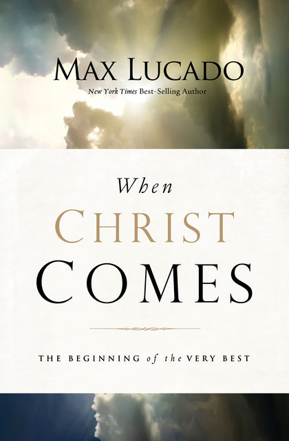 When Christ Comes, Max Lucado