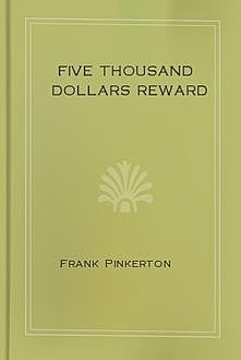 Five Thousand Dollars Reward, Frank Pinkerton