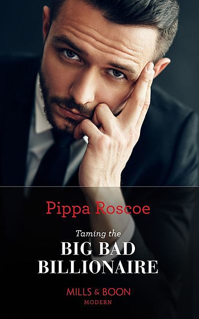 Taming The Big Bad Billionaire, Pippa Roscoe