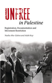 Unfree in Palestine, Adah Kay, Nadia Abu-Zahra
