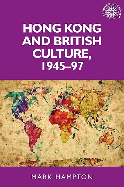 Hong Kong and British culture, 1945–97, Mark Hampton