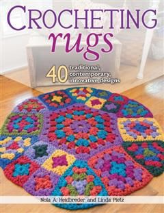 Crocheting Rugs, Nola A. Heidbreder