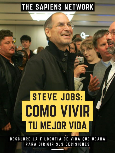 Steve Jobs: Como Vivir Tu Mejor Vida, The Sapiens Network