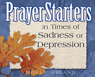 PrayerStarters in Times of Sadness or Depression, Molly Wigand