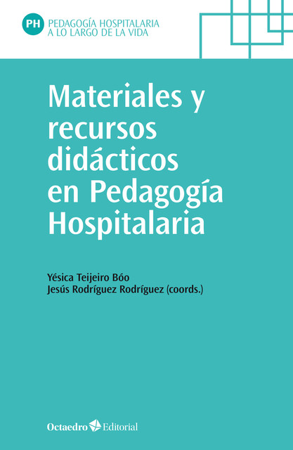 Materiales y recursos didácticos en pedagogía hospitalaria, Jesús Rodríguez Rodríguez, Yésica Teijeiro Bóo